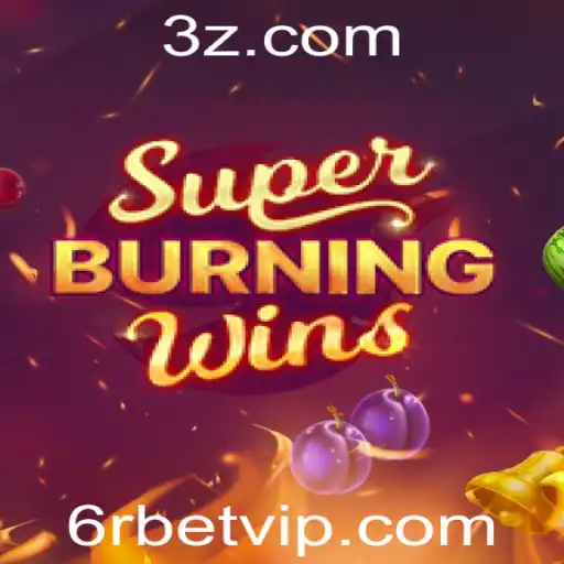 SuperBurningWins: Descubra a Emoção das Rodadas Clássicas com 6r Bet